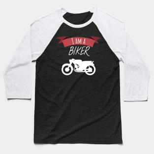 Motorcycle I am a biker Baseball T-Shirt